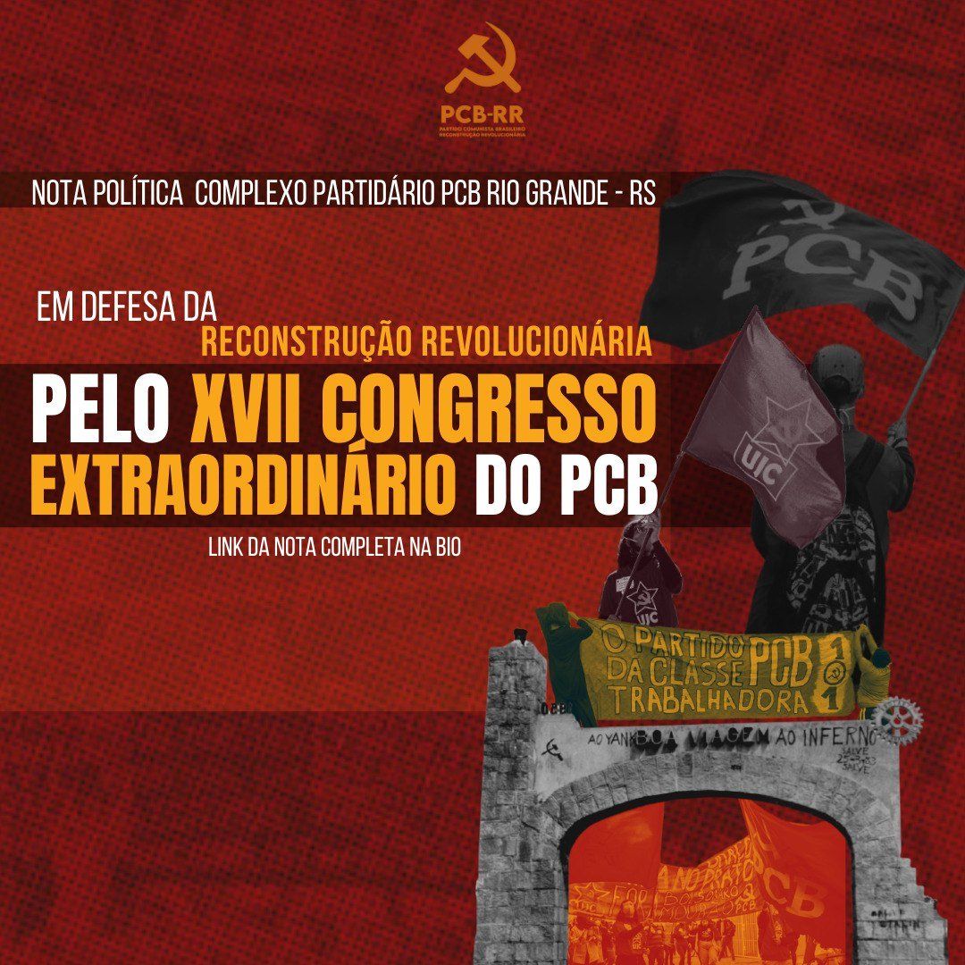 PCB Rio Grande: Em defesa da Reconstrução Revolucionária! Pelo XVII Congresso Extraordinário!
