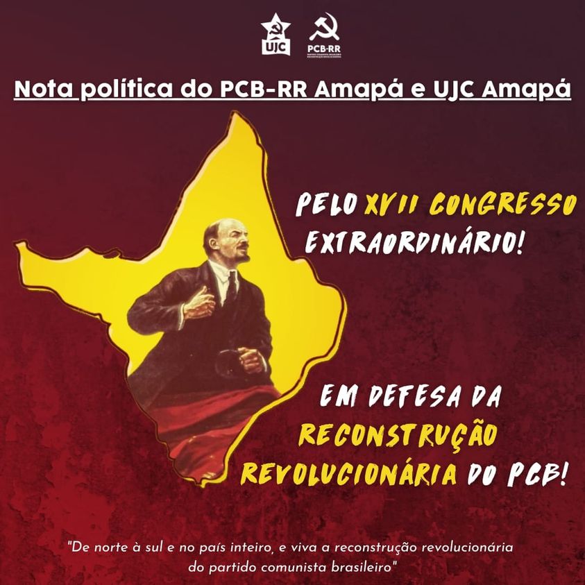 Amapá: Em defesa da Reconstrução Revolucionária do PCB!