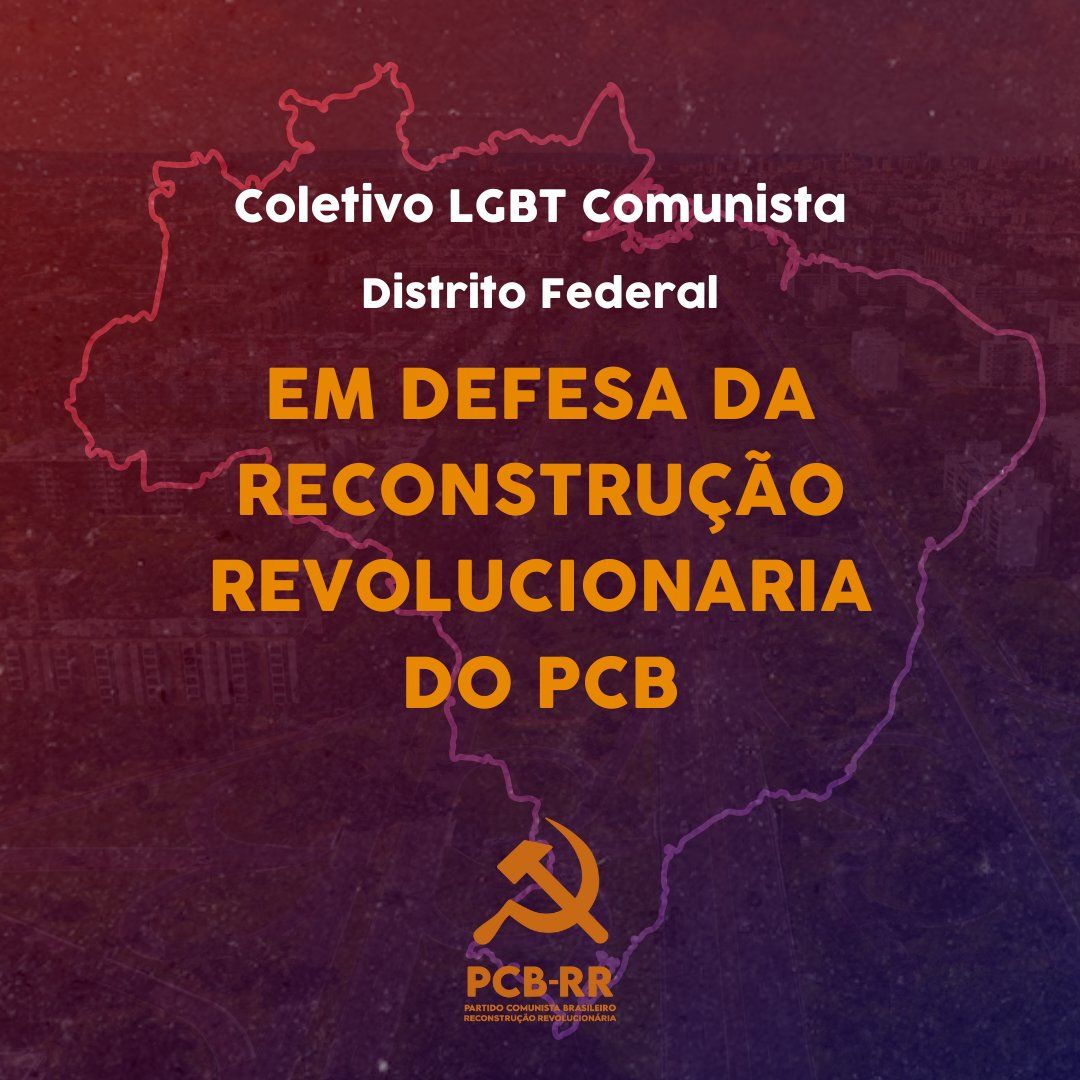 Brasília: Coletivo LGBT Comunista em defesa da Reconstrução Revolucionária do PCB