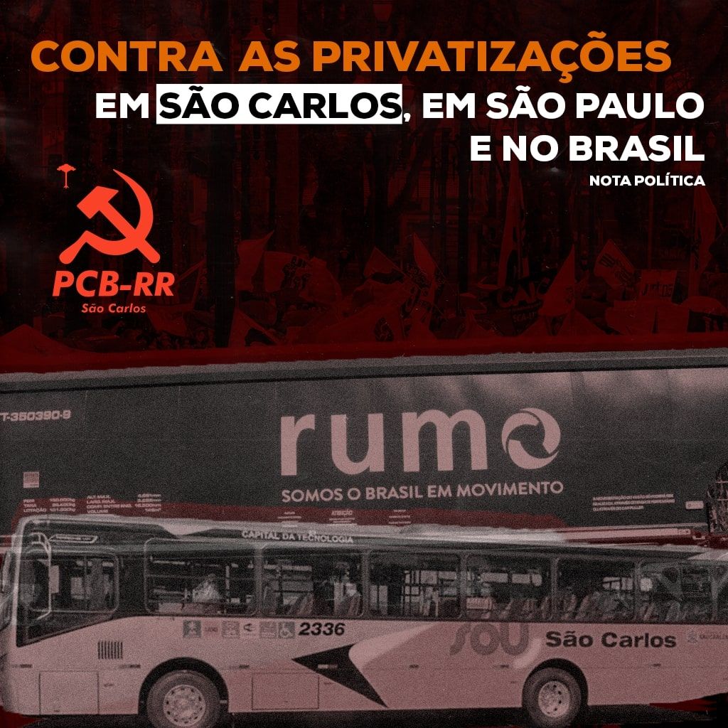 PCB-RR: Contra as privatizações em São Carlos, São Paulo e no Brasil!