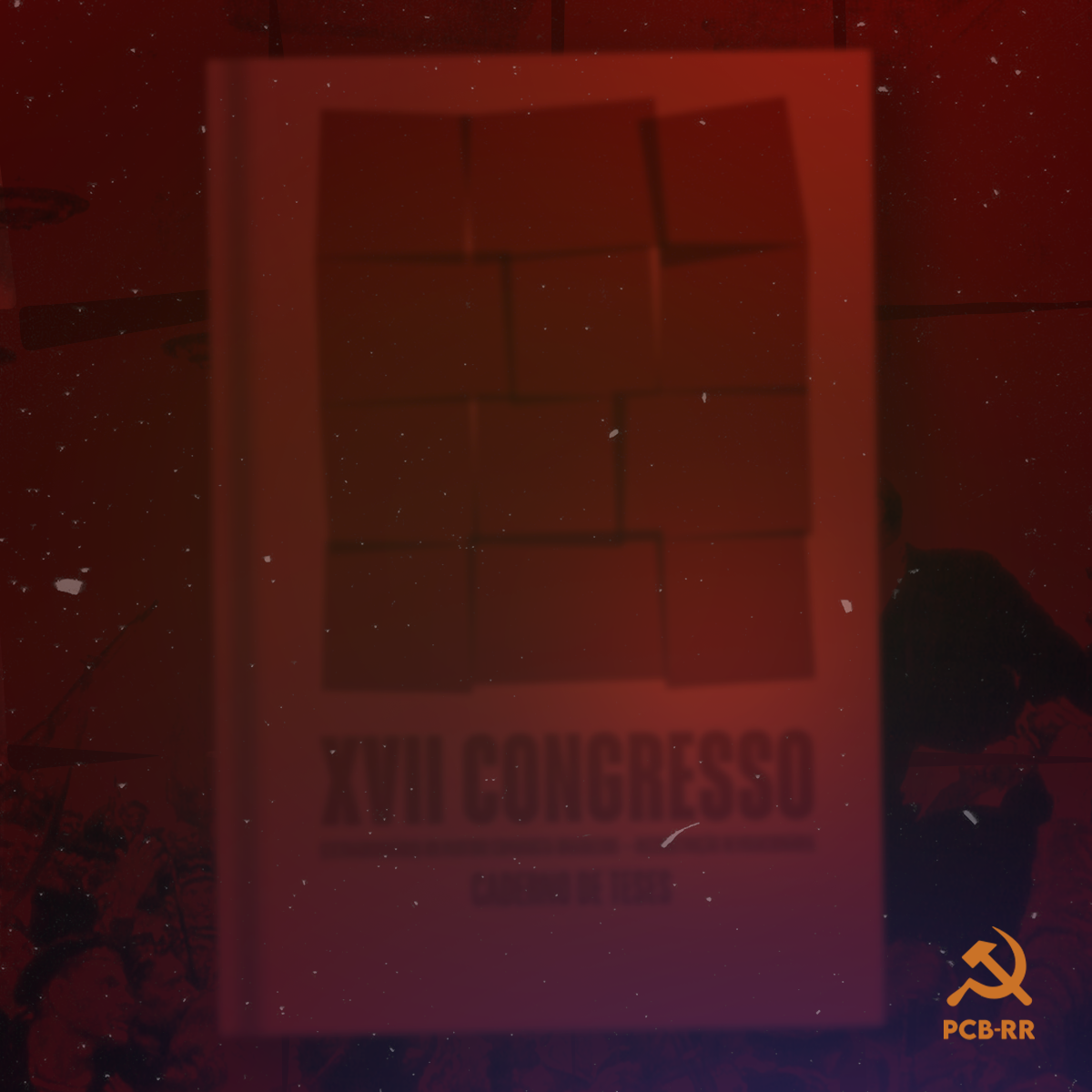 Caderno de Teses do XVII Congresso Extraordinário do PCB-Reconstrução Revolucionária