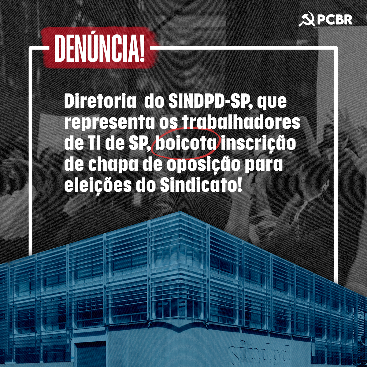 Denúncia: Diretoria do SINDPD-SP, que representa os trabalhadores da TI de SP, boicota inscrição de chapa de oposição para eleições do sindicato!