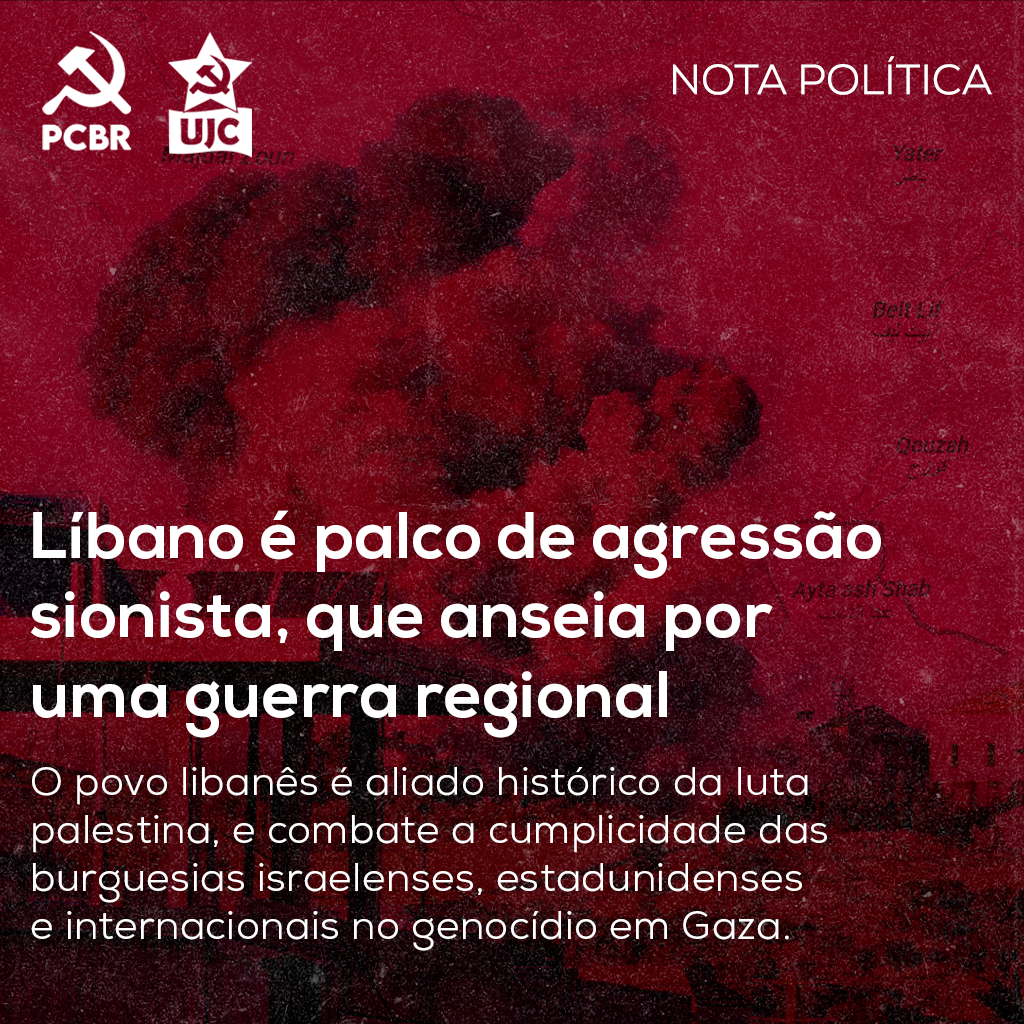 Nota Política: Líbano é palco de agressão sionista, que anseia por uma guerra regional