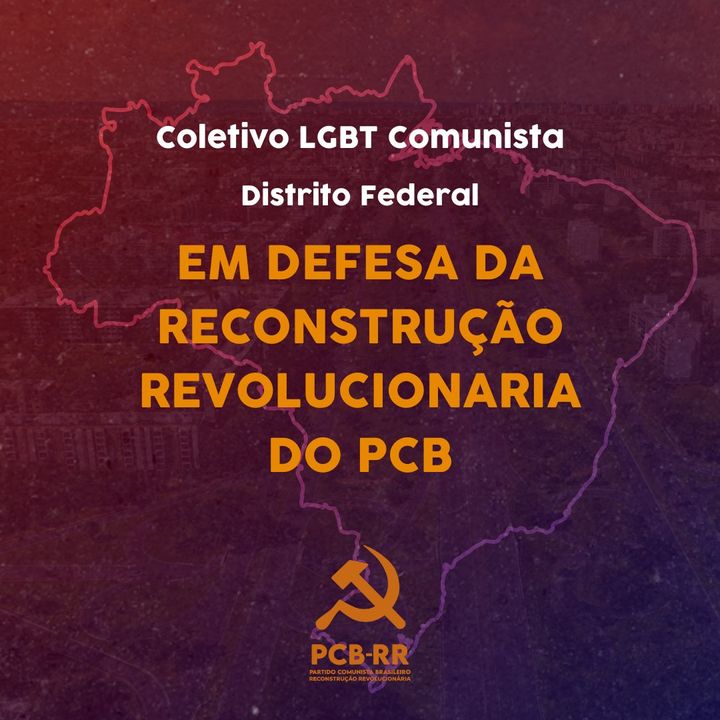 Brasília: Coletivo LGBT Comunista em defesa da Reconstrução Revolucionária do PCB