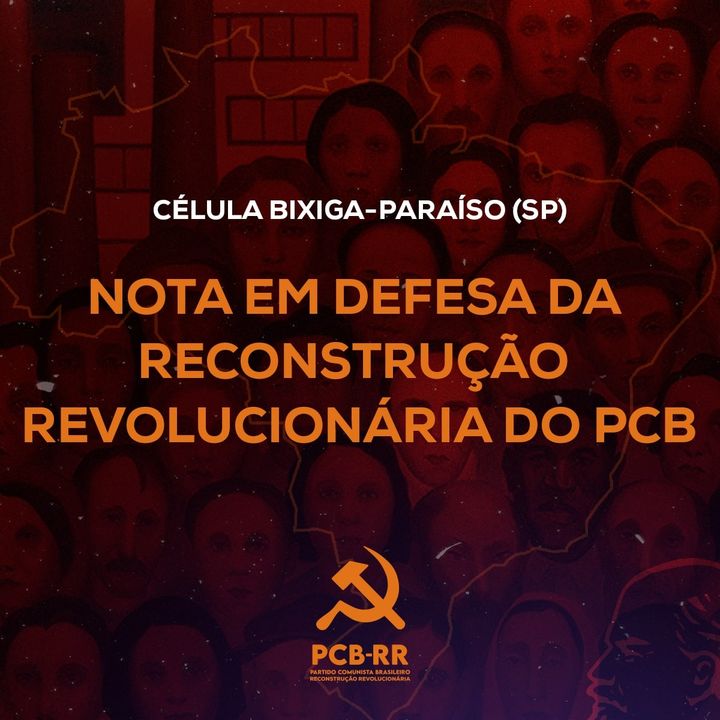 Bixiga-Paraíso (SP): Em defesa da Reconstrução Revolucionária do PCB