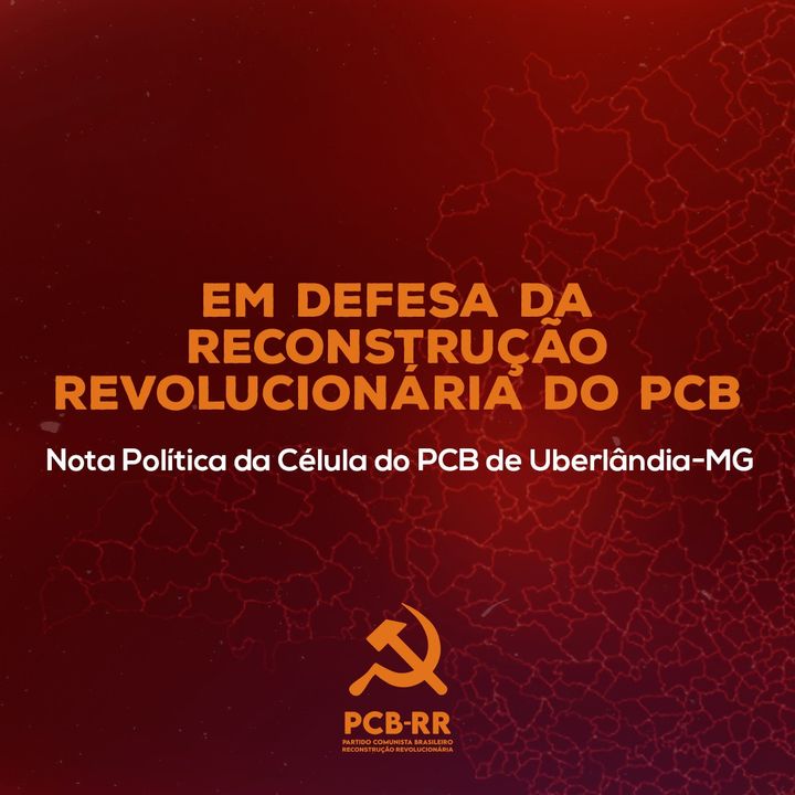 Uberlândia: Em defesa da Reconstrução Revolucionária do PCB