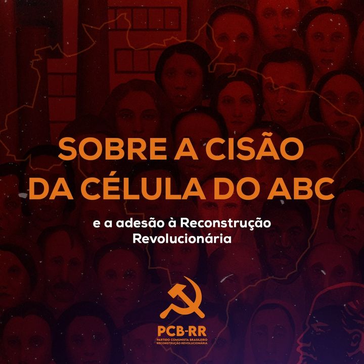 Sobre a cisão dos militantes da célula do ABC e a adesão a Reconstrução Revolucionária